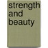 Strength And Beauty