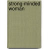 Strong-Minded Woman door Mary Lahr Schier