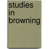 Studies In Browning door Josiah Flew
