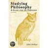Studying Philosophy by John Arthur