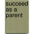 Succeed As A Parent