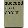 Succeed As A Parent door Rupert Eales-White