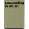 Succeeding in Music door John Stiernberg