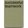 Successful Teamwork door Peter Levin