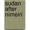 Sudan After Nimeiri by P. Woodwoard