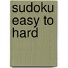 Sudoku Easy to Hard door Will Shortz