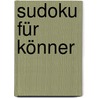 Sudoku für Könner by Yukio Suzuki