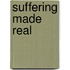 Suffering Made Real