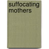 Suffocating Mothers door Janet Adelman