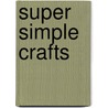 Super Simple Crafts door Karen Latchana Kenney