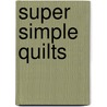 Super Simple Quilts by Liz Aneloski