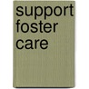 Support Foster Care door Margaret Greenfields