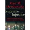 Supreme Injustice P door Alan M. Dershowitz