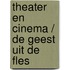 Theater en Cinema / De geest uit de fles