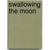Swallowing the Moon door Otis Alicia