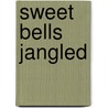 Sweet Bells Jangled door J.E. Vallier