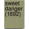Sweet Danger (1892) by Ella Wheeler Wilcox