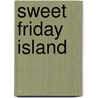 Sweet Friday Island door Theodore Taylor