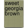 Sweet Georgia Brown by Cheryl Robinson