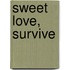 Sweet Love, Survive