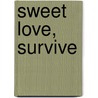 Sweet Love, Survive door Susan Johnson