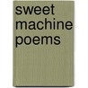 Sweet Machine Poems by Mark Doty