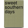 Sweet Southern Days door Mary Webb Wray And Frank Alexander Wray