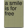 A smile is for free