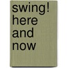 Swing! Here and Now door Onbekend