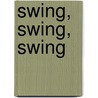 Swing, Swing, Swing door Ross Firestone