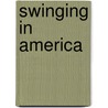 Swinging in America door Jennifer B. Sinski