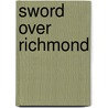 Sword Over Richmond door Richard Wheller
