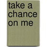 Take A Chance On Me by Susan Donovan