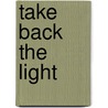 Take Back the Light door Shelia Ruth