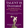 Talent Is Overrated door Geoff Colvin