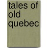 Tales Of Old Quebec door William Merriam Rouse