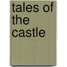 Tales Of The Castle door Stephanie Felicite Brulart Genlis