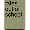 Tales Out Of School door Jo Keroes