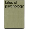 Tales of Psychology door Alma Halbert Bond
