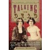 Talking To The Dead door Barbara Weisberg