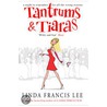 Tantrums And Tiaras by Linda Francis Lee
