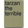 Tarzan The Terrible door Edgar Riceburroughs