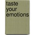 Taste Your Emotions