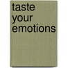 Taste Your Emotions door Damien Sturt