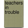 Teachers In Trouble door Romulo F. Magsino
