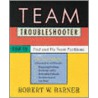 Team Troubleshooter by Robert W. Barner