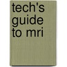 Tech's Guide To Mri door Carolyn Kaut Roth