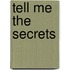 Tell Me the Secrets