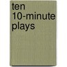 Ten 10-Minute Plays door Walter Wykes