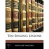 Ten Singing Lessons door Mathilde Marchesi